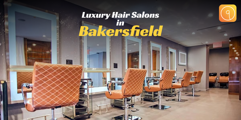 Luxury Hair Salons in Bakersfield Are Worth Every Penny