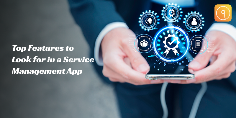 Top Features to Look for in a Service Management App in 2025