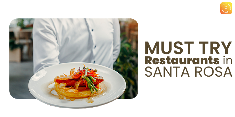 Must Try Restaurants in Santa Rosa