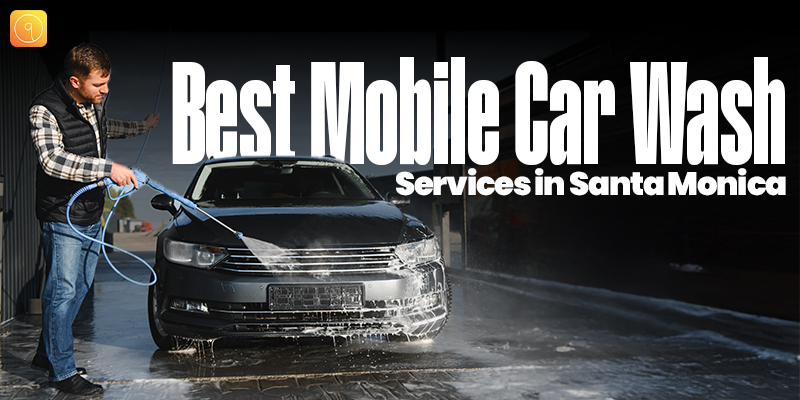 Best Mobile Car Wash Services in Santa Monica