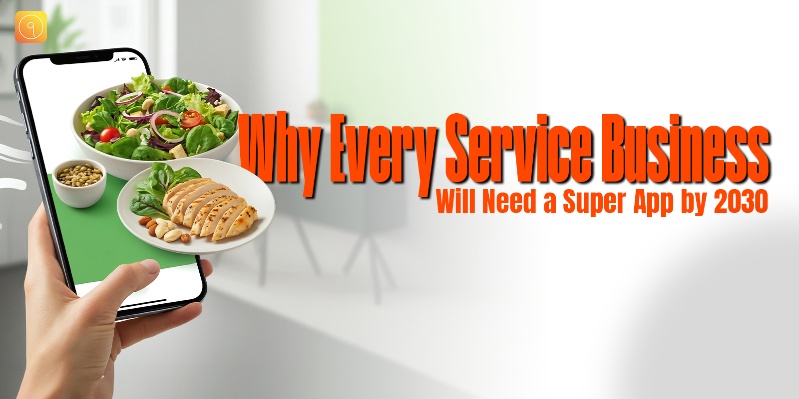 Why Every Service Business Will Need a Super App by 2030