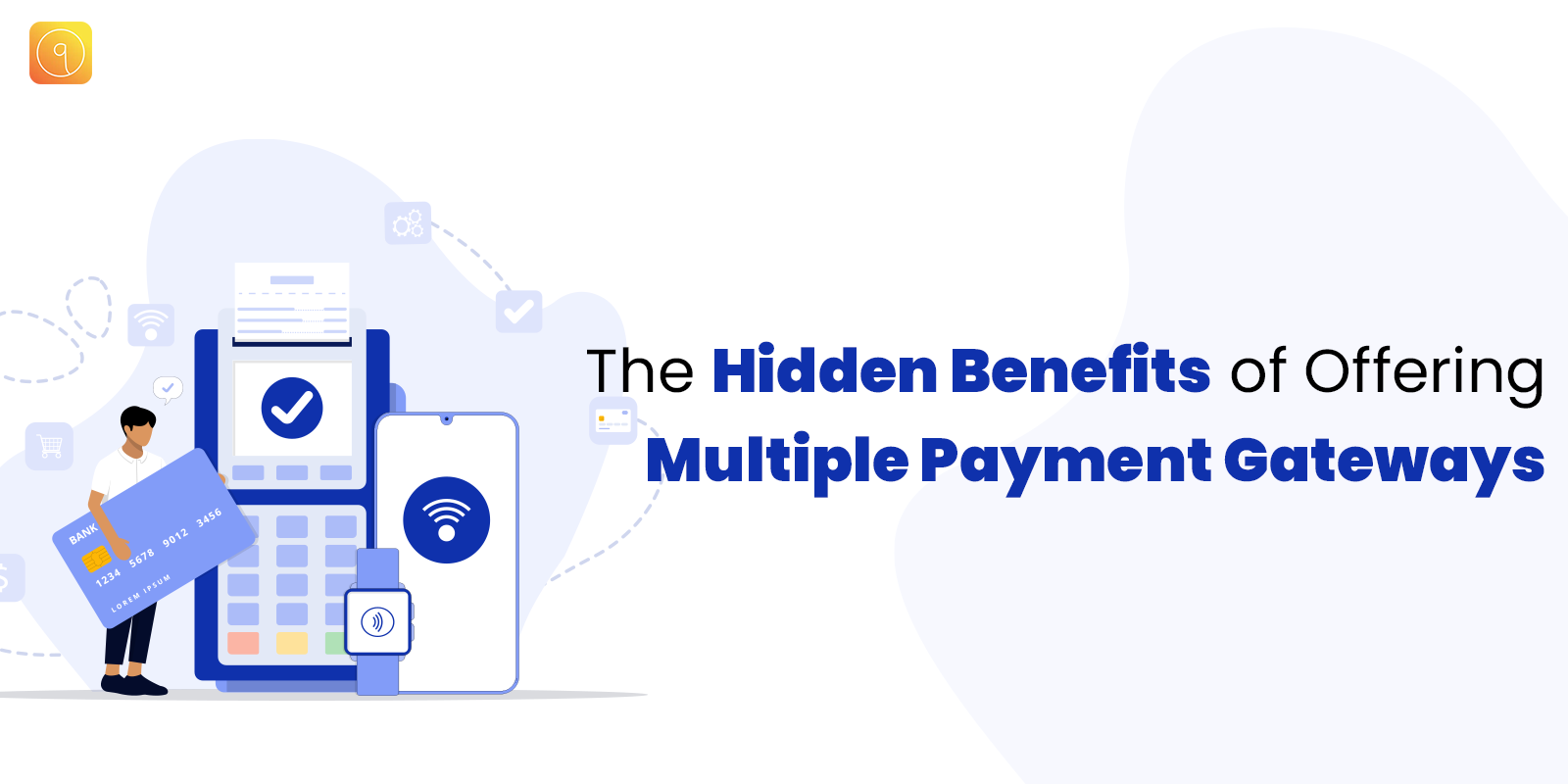 The Hidden Benefits of Offering Multiple Payment Gateways
