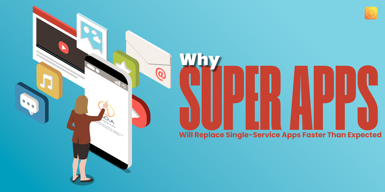 Why Super Apps Will Replace Single-Service Apps Faster Than Expected?