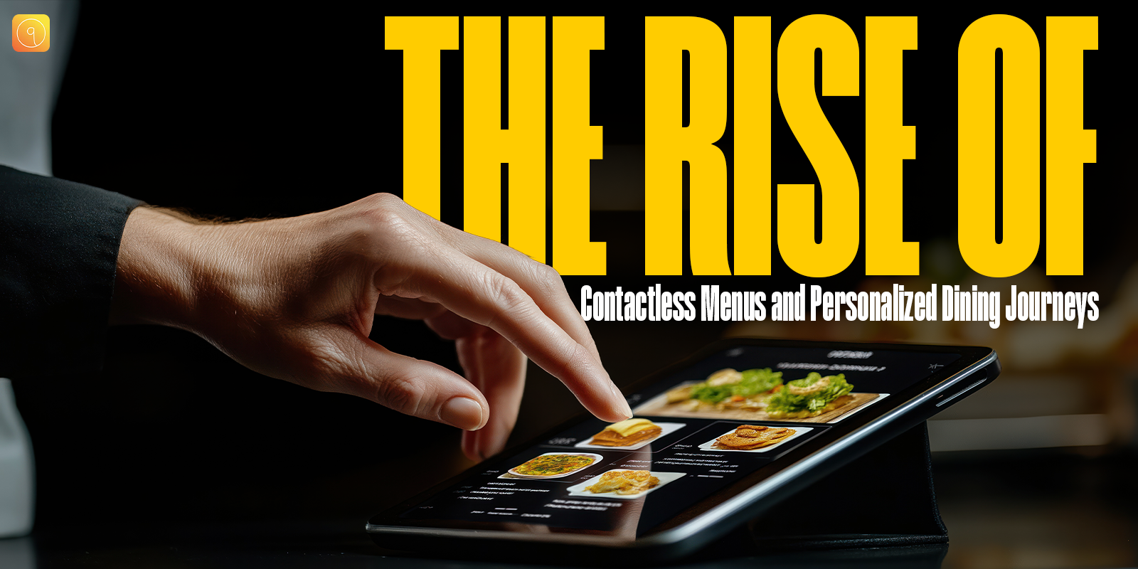 The Rise of Contactless Menus and Personalized Dining Journeys