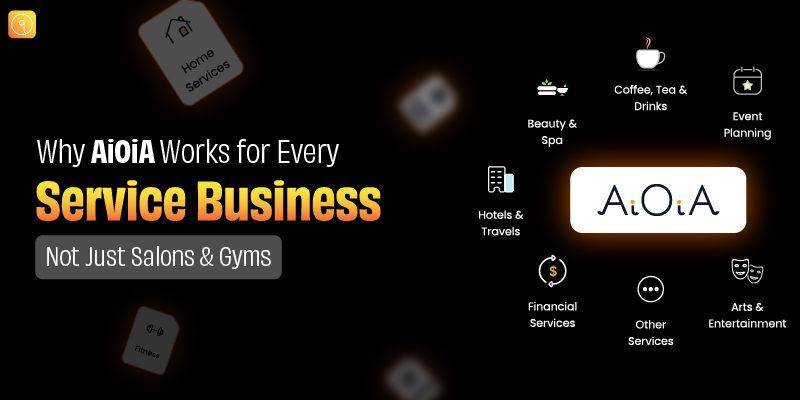 Why AiOiA Works for Every Service Business—Not Just Salons and Gyms