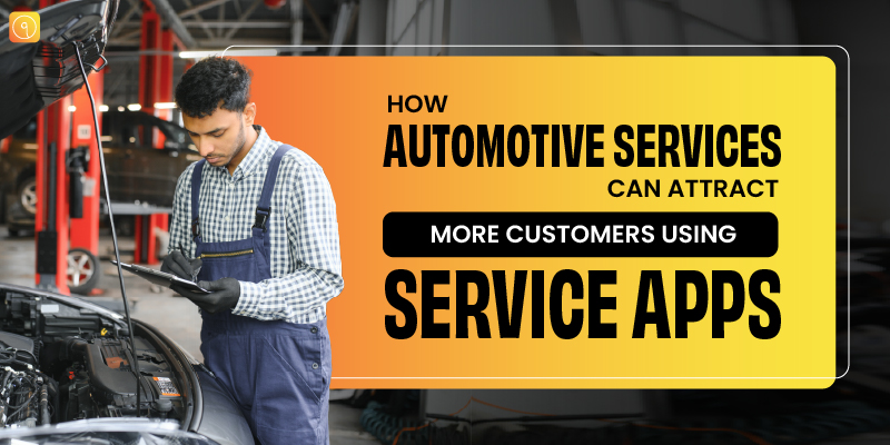 How Automotive Services Can Attract More Customers Using Service Apps