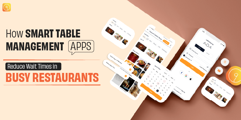 How Smart Table Management Apps Reduce Wait Times in Busy Restaurants?