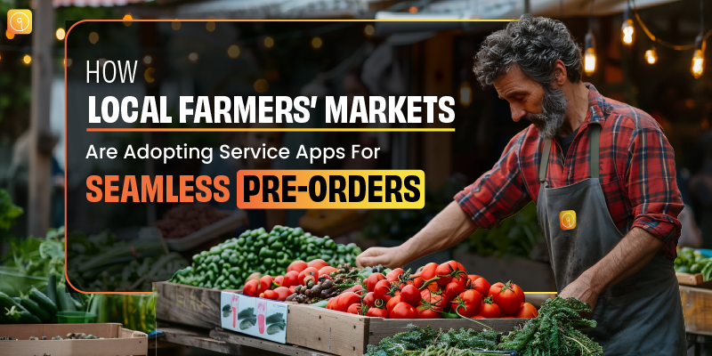 How Local Farmers’ Markets Are Adopting Service Apps for Seamless Pre-Orders?