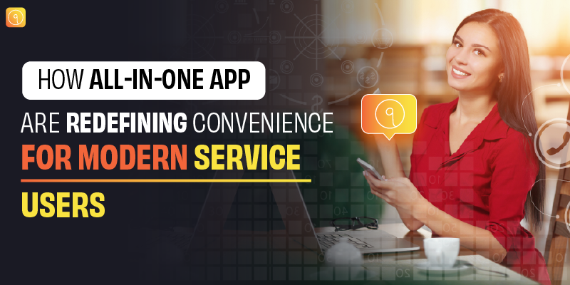 How All-in-One Apps Are Redefining Convenience for Modern Service Users