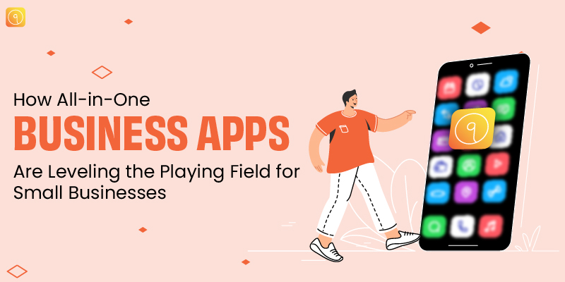 How Are All-In-One Business Apps Leveling The Playing Field For Small Businesses?