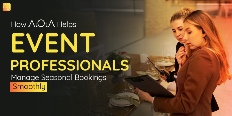 How AiOiA Helps Event Professionals Manage Seasonal Bookings Smoothly