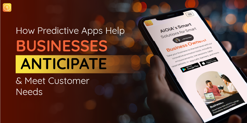 How Predictive Apps Help Businesses Anticipate and Meet Customer Needs?