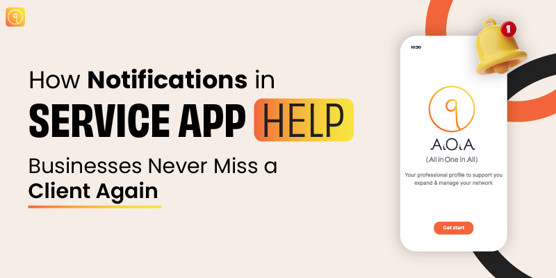 How Notifications in Service App Help Businesses Never Miss a Client Again